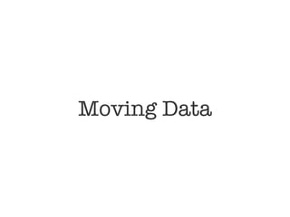 Moving Data
 