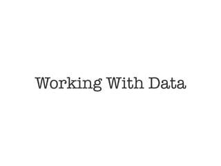 Working With Data
 