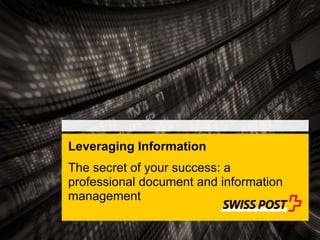 Leveraging Information The secret of your success: a professional document and information management 