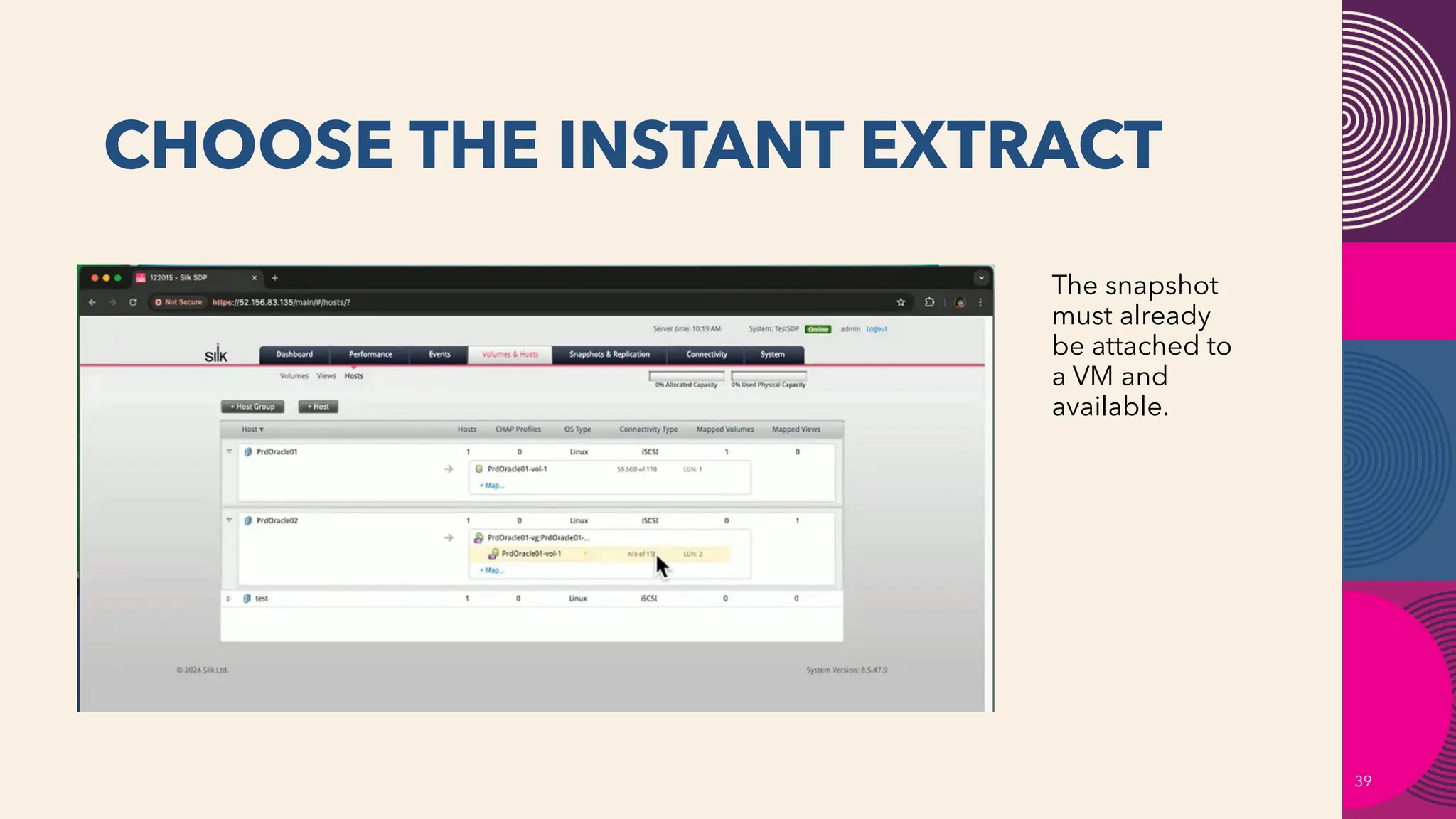 CHOOSE THE INSTANT EXTRACT
39
The snapshot
must already
be attached to
a VM and
available.
 