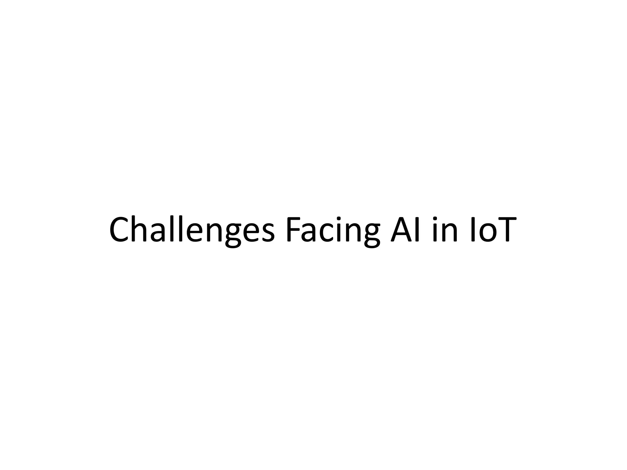 Challenges Facing AI in IoT
 