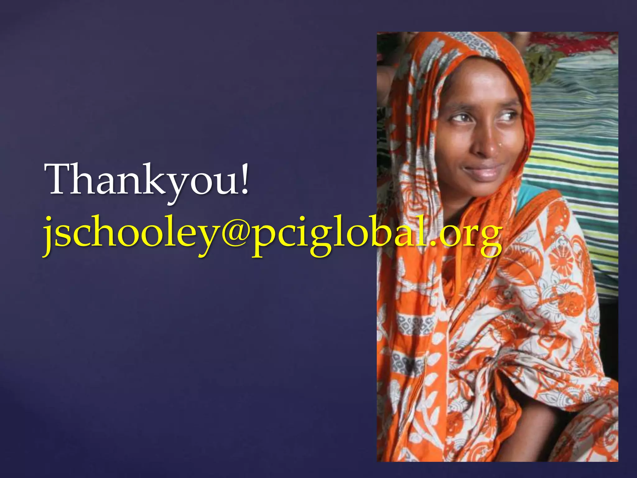 Thankyou!
jschooley@pciglobal.org
 