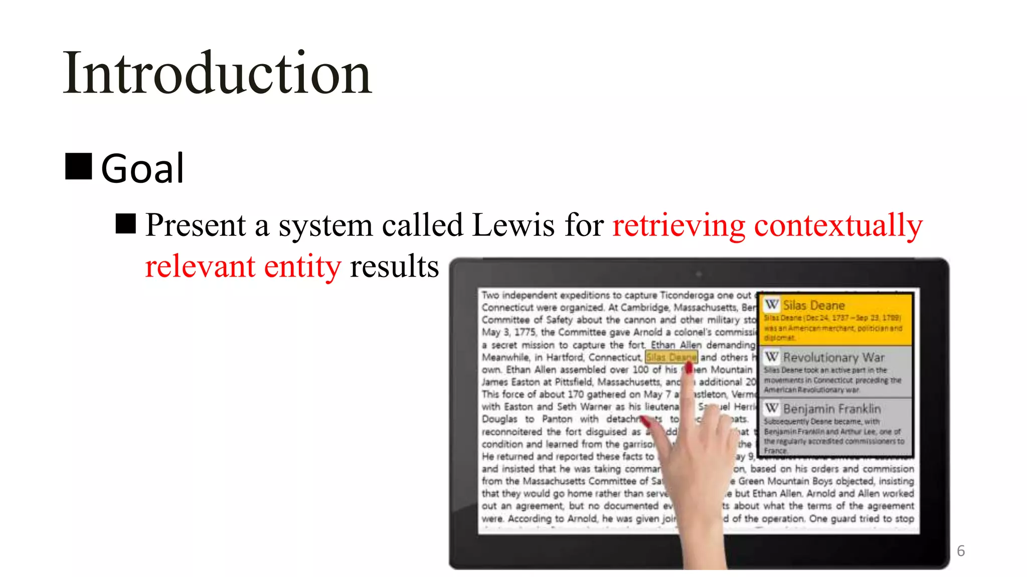 Introduction
Goal
 Present a system called Lewis for retrieving contextually
relevant entity results
6
 