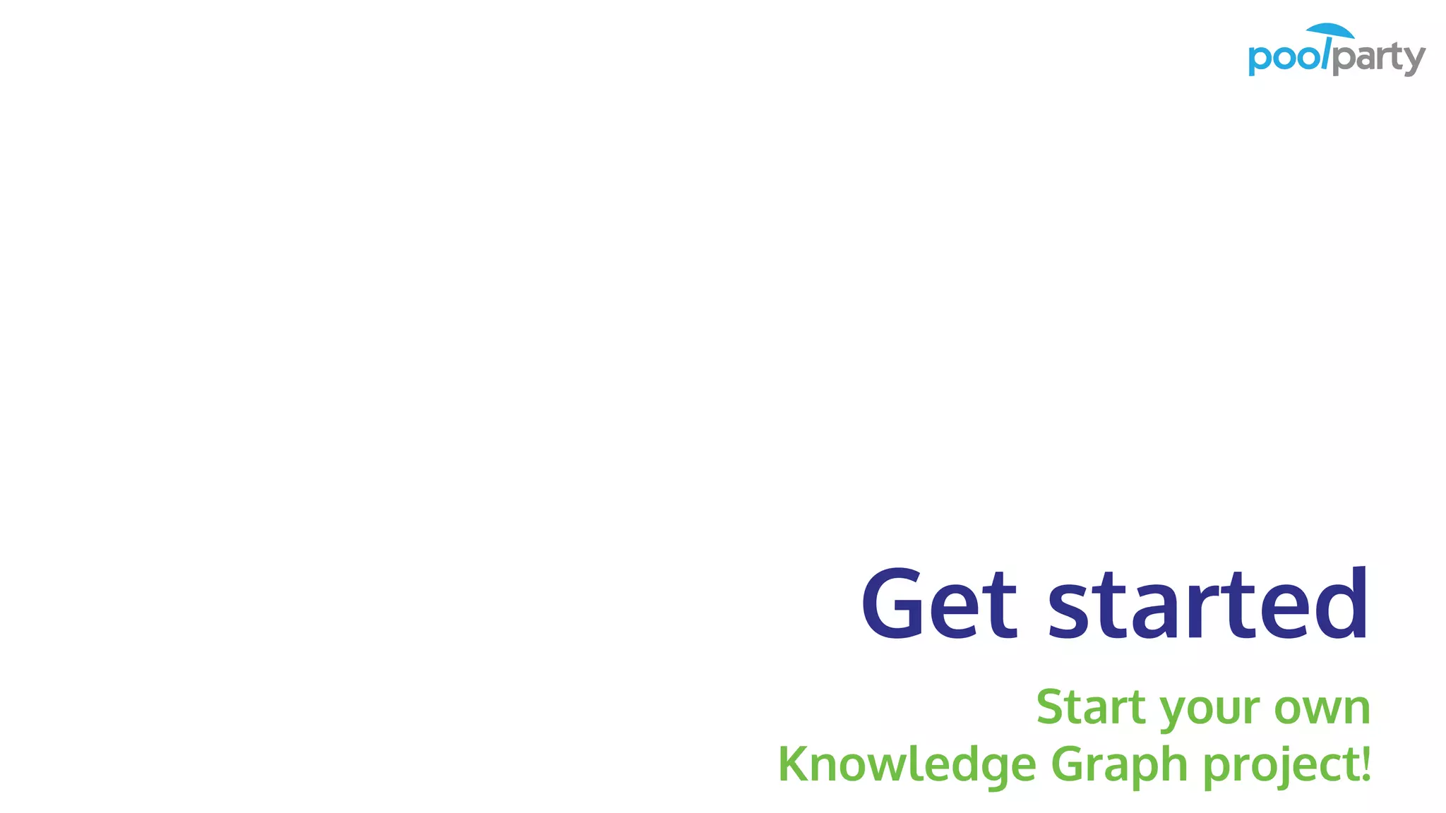 Get started
Start your own
Knowledge Graph project!
 
