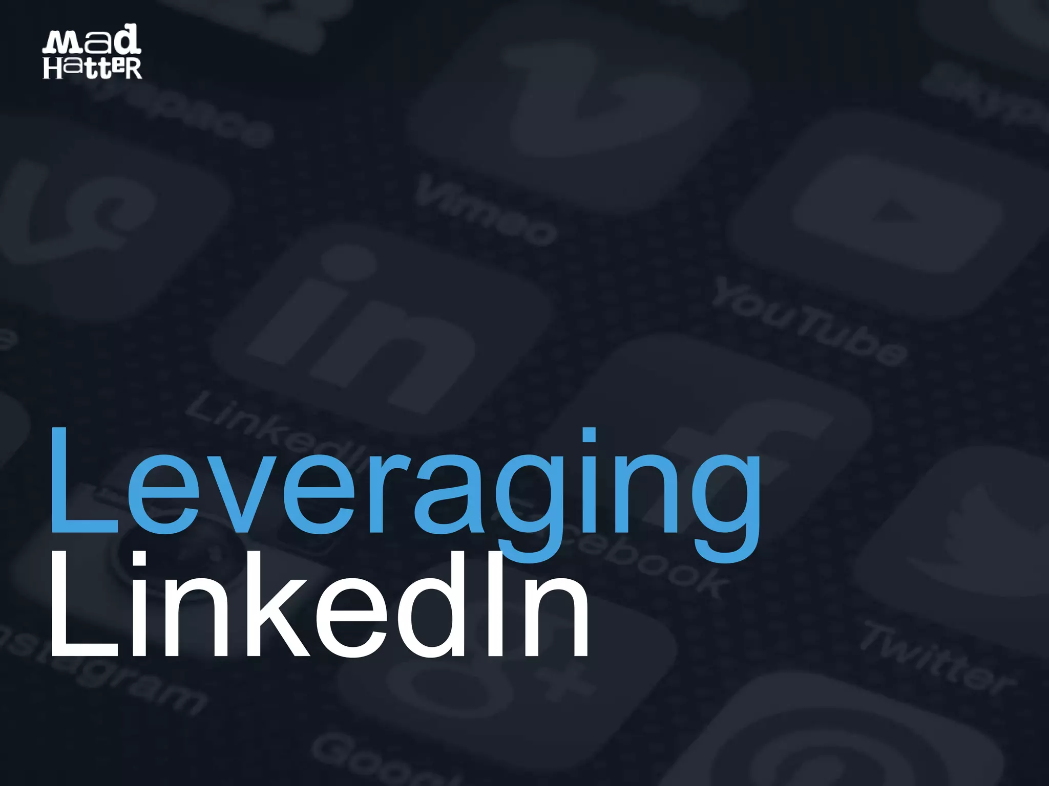 Leveraging
LinkedIn
 