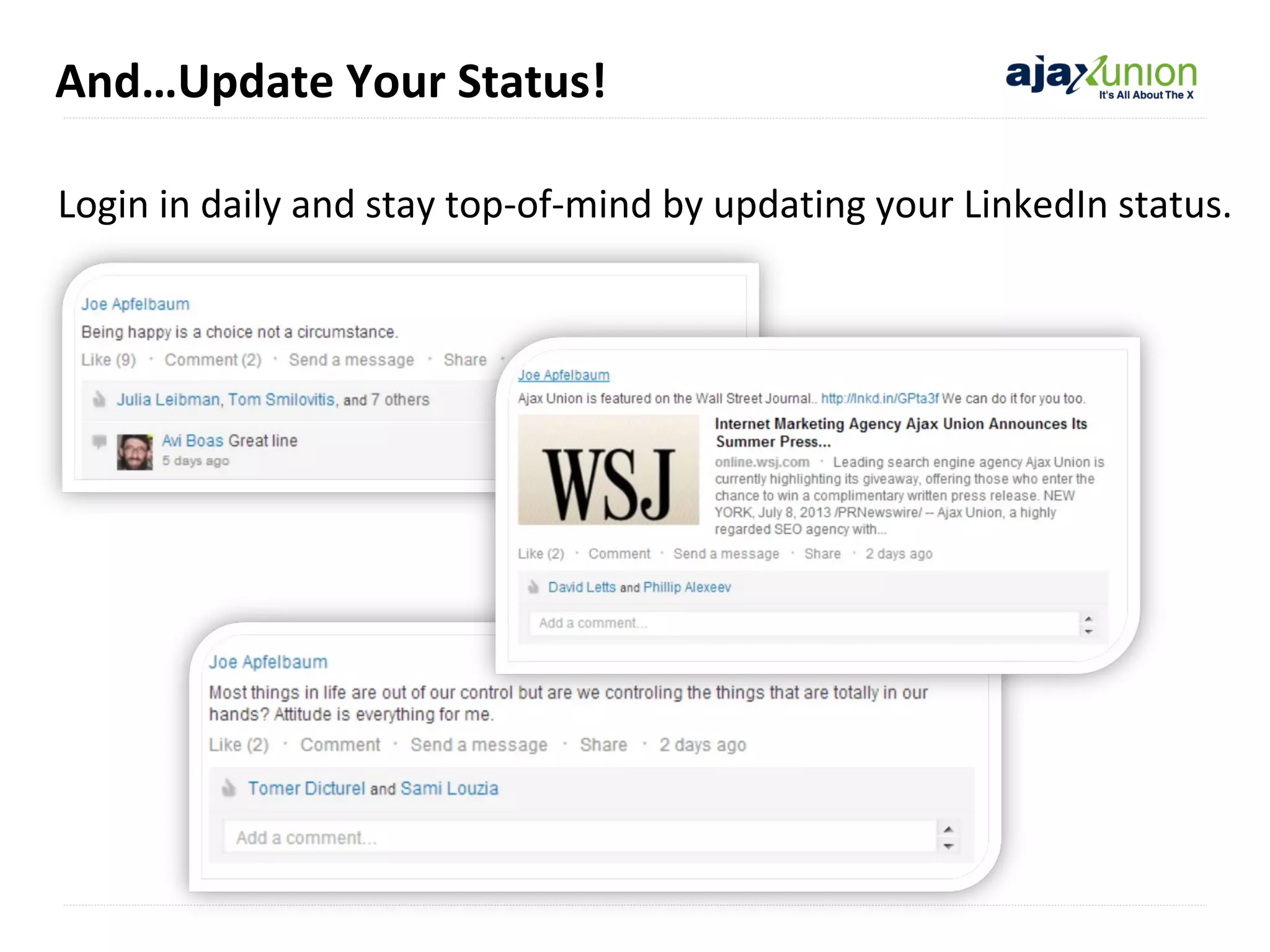 And…Update Your Status!
Login in daily and stay top-of-mind by updating your LinkedIn status.

 