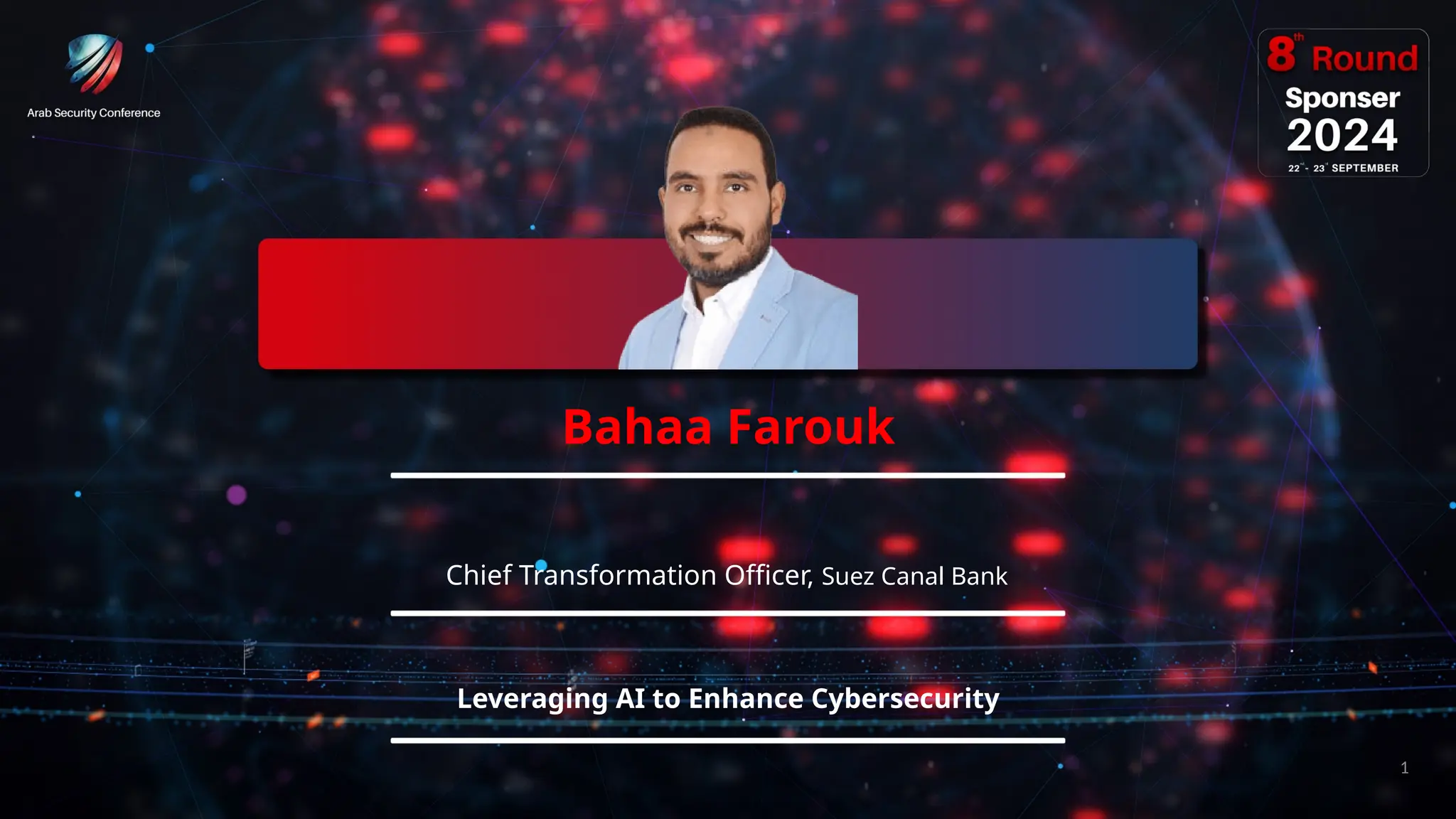 Bahaa Farouk
Chief Transformation Officer, Suez Canal Bank
Leveraging AI to Enhance Cybersecurity
1
 