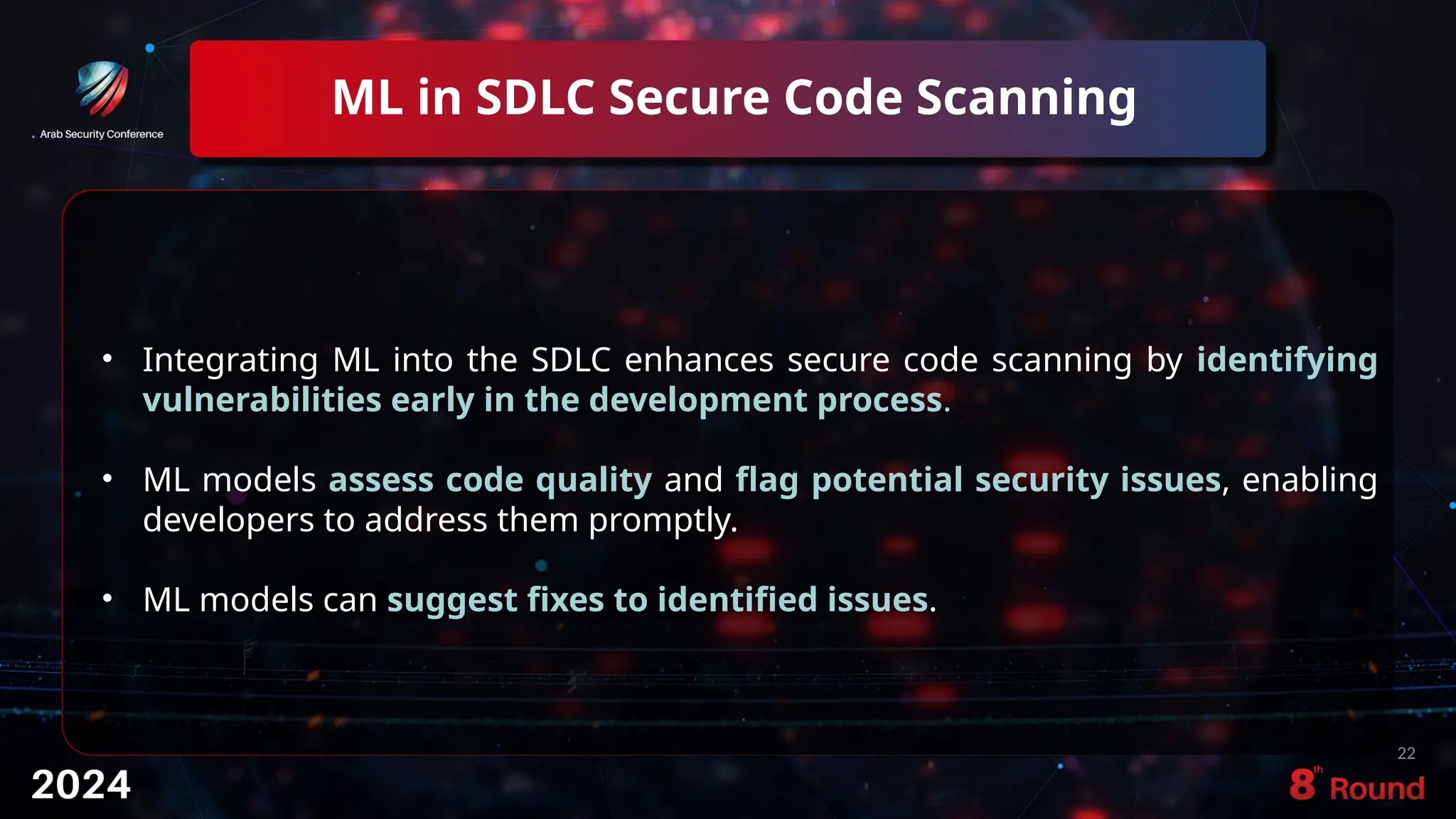 ML in SDLC Secure Code Scanning
22
• Integrating ML into the SDLC enhances secure code scanning by identifying
vulnerabilities early in the development process.
• ML models assess code quality and flag potential security issues, enabling
developers to address them promptly.
• ML models can suggest fixes to identified issues.
 