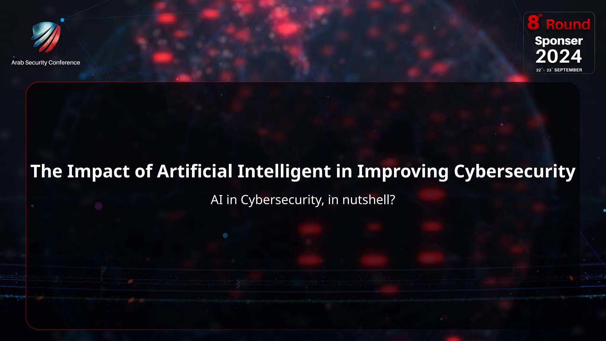 6
The Impact of Artificial Intelligent in Improving Cybersecurity
AI in Cybersecurity, in nutshell?
 