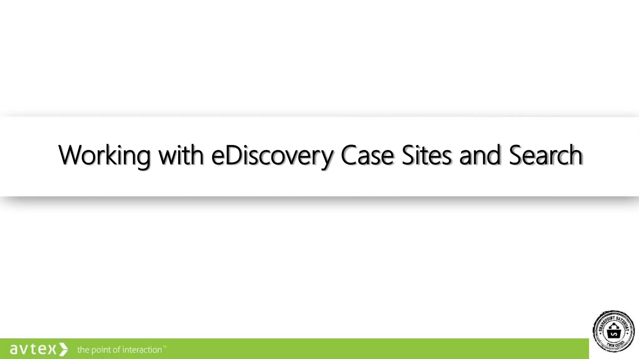 Working with eDiscovery Case Sites and Search
 
