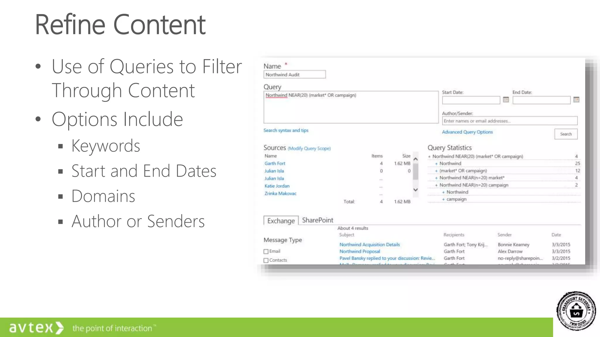 Refine Content
• Use of Queries to Filter
Through Content
• Options Include
 Keywords
 Start and End Dates
 Domains
 Author or Senders
 