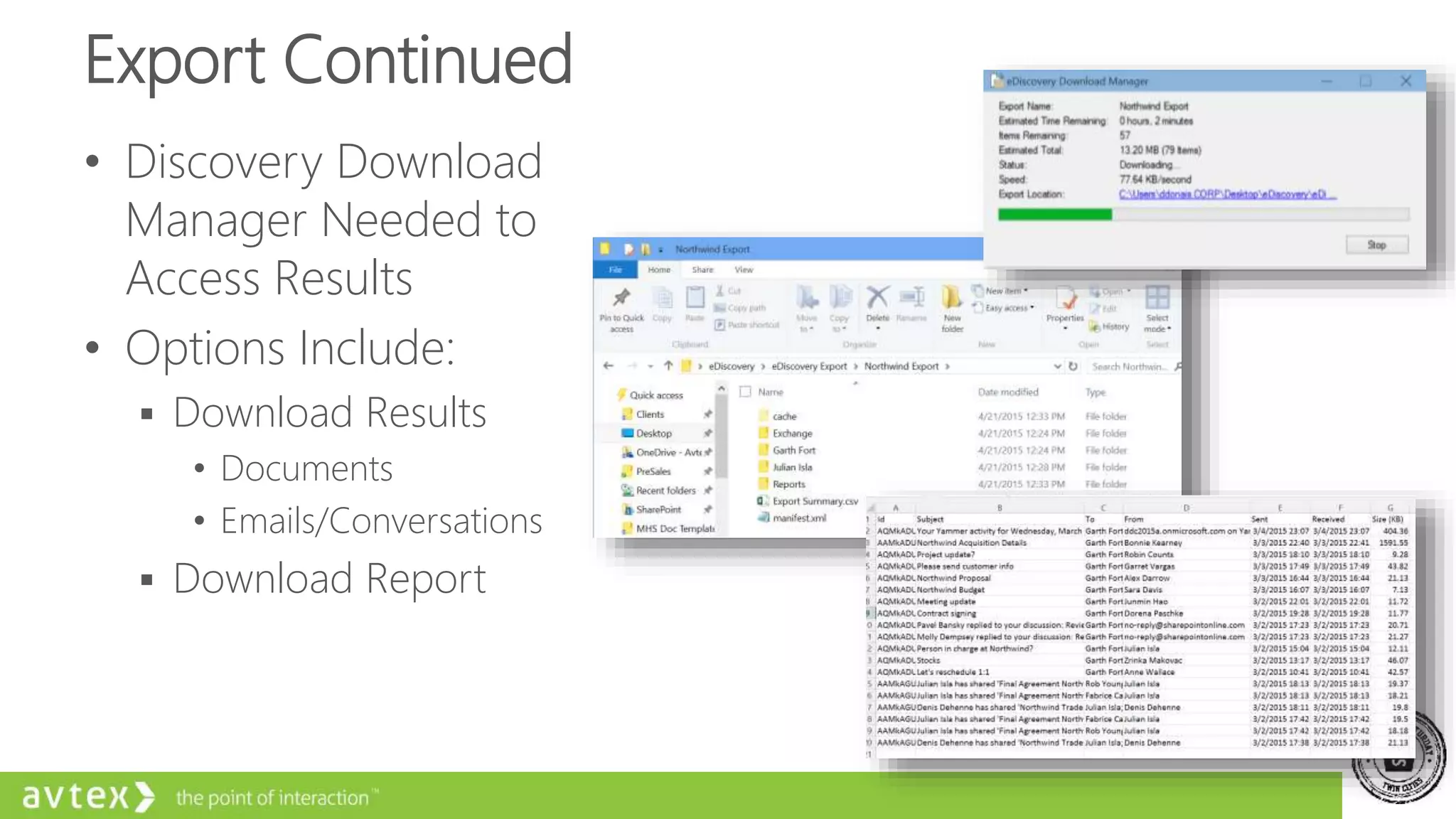 Export Continued
• Discovery Download
Manager Needed to
Access Results
• Options Include:
 Download Results
• Documents
• Emails/Conversations
 Download Report
 