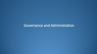 Governance and Administration
 