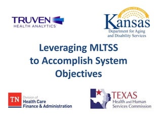 Leveraging MLTSS
to Accomplish System
Objectives
 
