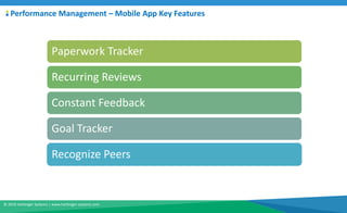 © 2018 Harbinger Systems | www.harbinger-systems.com
Performance Management – Mobile App Key Features
Paperwork Tracker
Re...