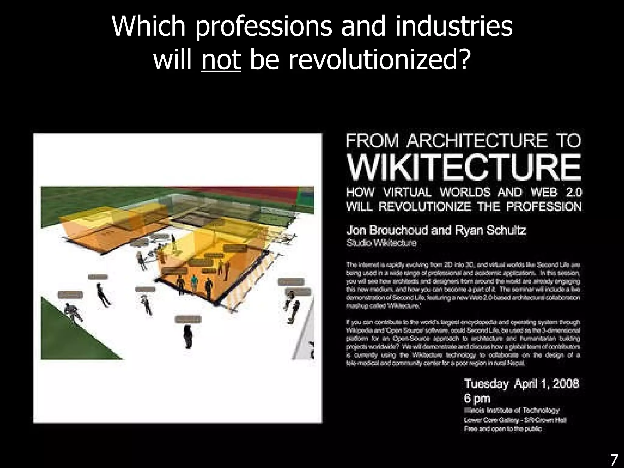 Which professions and industries will  not  be revolutionized? 