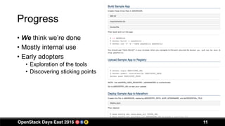 11
Progress
• We think we’re done
• Mostly internal use
• Early adopters
• Exploration of the tools
• Discovering sticking points
 