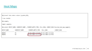 35
© The Pythian Group Inc., 2018
© The Pythian Group Inc., 2019 35
Heat Maps
 
