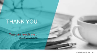54
© The Pythian Group Inc., 2018 54
© The Pythian Group Inc., 2019
THANK YOU
You can reach me :
@aishwaryakala13
 
