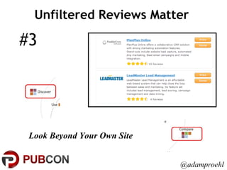 Unfiltered Reviews Matter #3 Look Beyond Your Own Site @adamproehl 