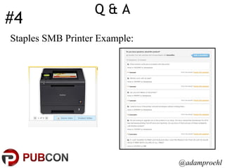 Q & A #4 @adamproehl Staples SMB Printer Example: 