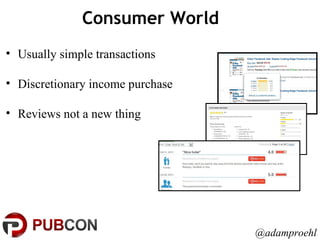 Consumer World @adamproehl Usually simple transactions Discretionary income purchase Reviews not a new thing 