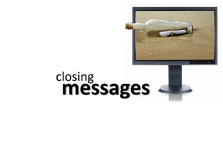 closing
 messages
 