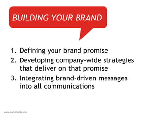 <ul><li>Defining your brand promise </li></ul><ul><li>Developing company-wide strategies that deliver on that promise  </l...