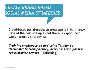 <ul><li>Brand-based social-media strategy use is in its infancy.  One of the best examples out there is Zappos.com whose p...