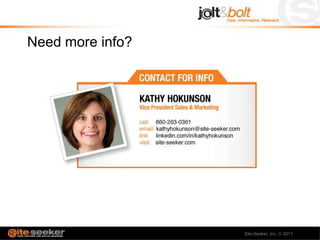 Need more info?




                  Site-Seeker, Inc.   2011
 