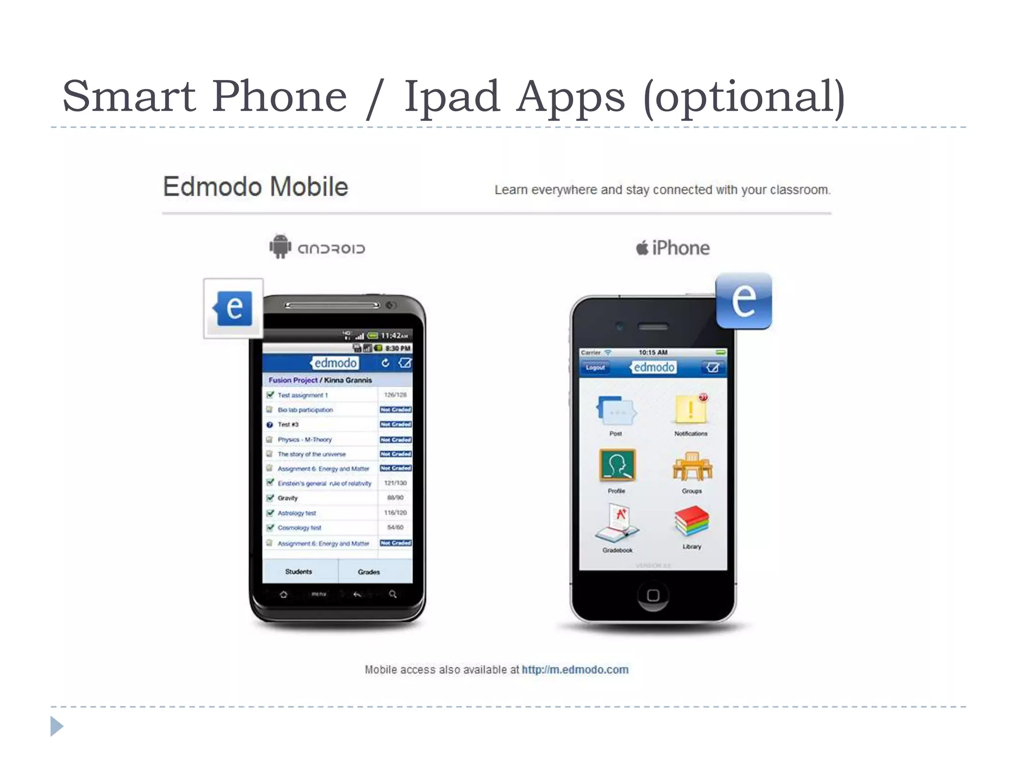 Smart Phone / Ipad Apps (optional)
 