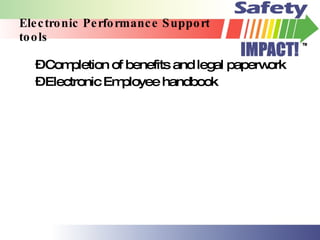 Electronic Performance Support tools Completion of benefits and legal paperwork Electronic Employee handbook 
