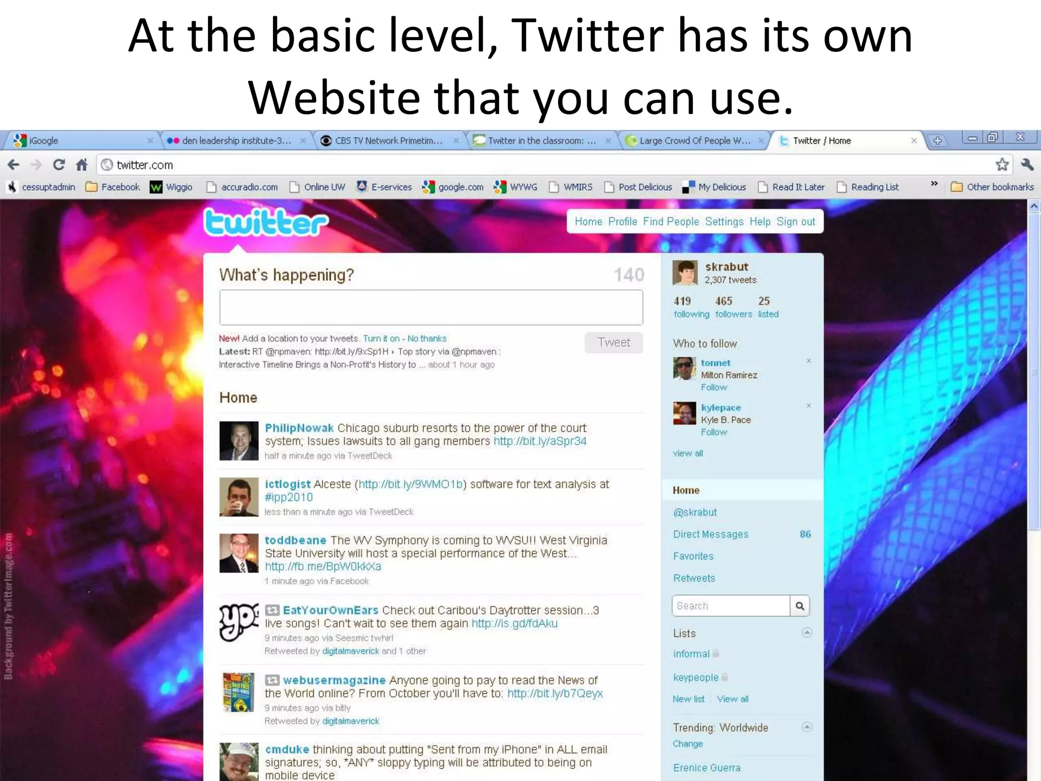 At the basic level, Twitter has its own Website that you can use.
