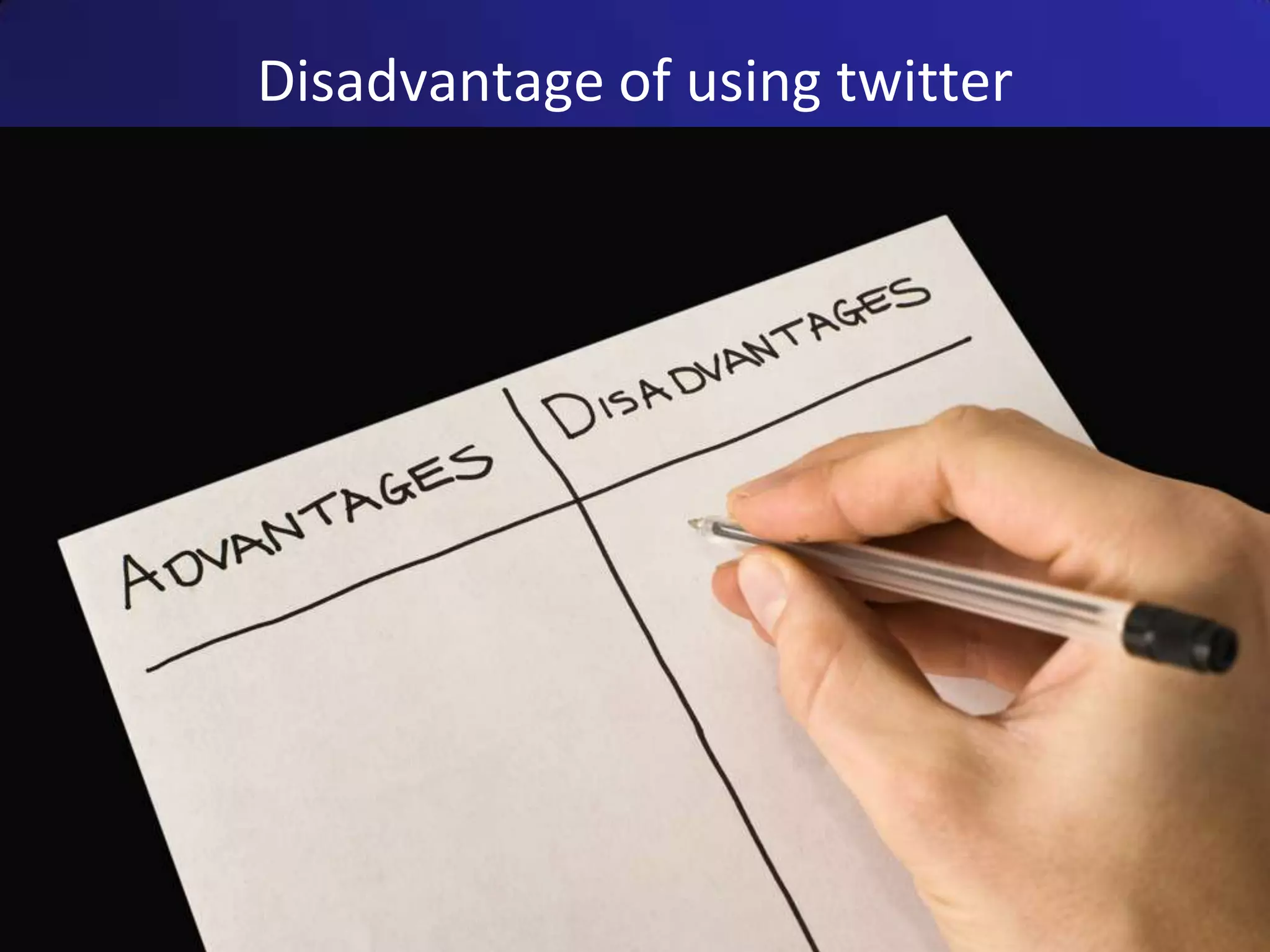 Disadvantage of using twitter