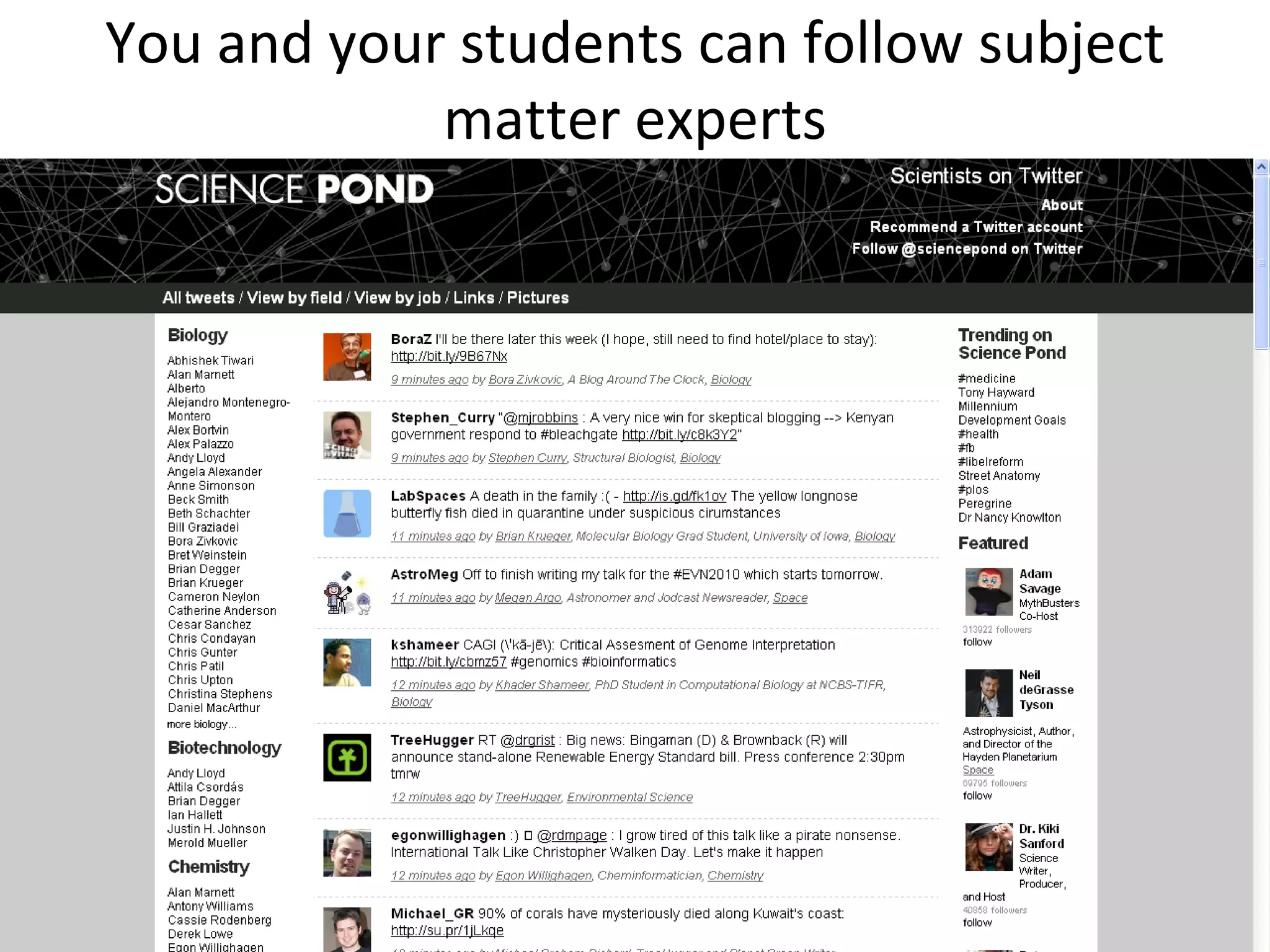 You and your students can follow subject matter experts