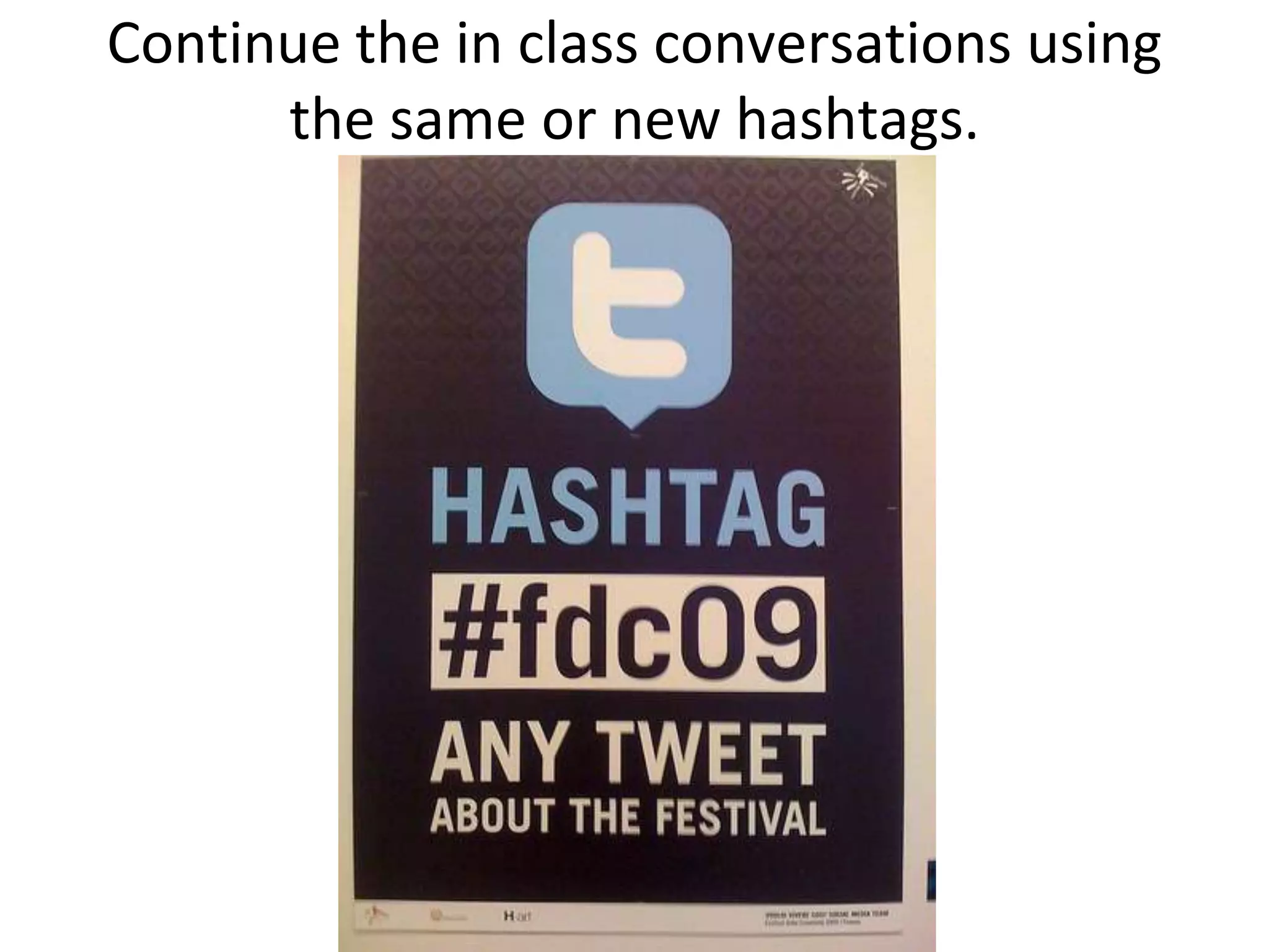 Continue the in class conversations using the same or new hashtags.