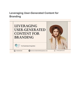 Leveraging User-Generated Content for
Branding
 