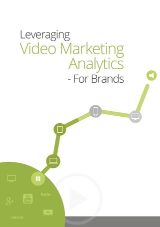 Video Marketing
Analytics
Leveraging
- For Brands
 