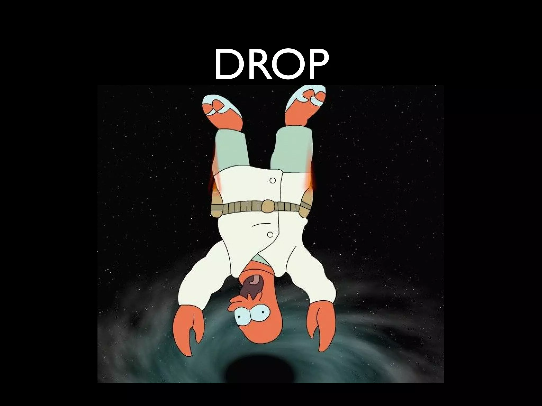 DROP 
 