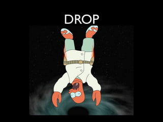 DROP 
 