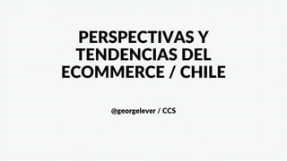 Tendencias del e-commerce en Chile