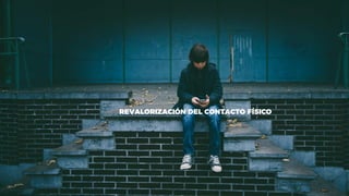 REVALORIZACIÓN DEL CONTACTO FÍSICO
 