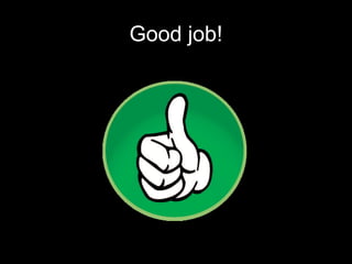 Good job!
 
