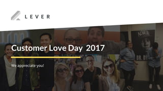 We appreciate you!
Customer Love Day 2017
 