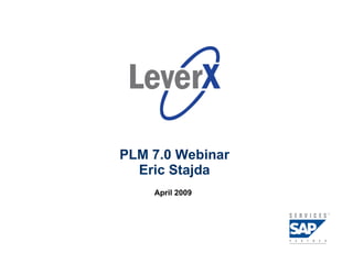 PLM 7.0 Webinar Eric Stajda April 2009 