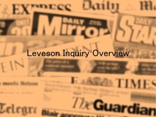 Leveson Inquiry Overview
 