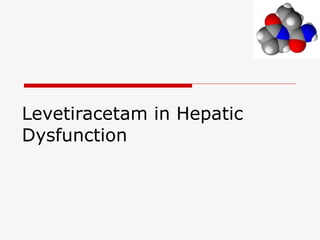 Levetiracetam in Hepatic Dysfunction 