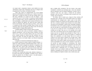 Parte 7 - Do Homem                                                           XII Da Religião

              sos exigem sinais e argumentos naturais, assim também nas coisas          para a religião pelos escolásticos. Pois daí vieram à tona tantas
              sobrenaturais exigem sinais sobrenaturais (que são os milagres) antes     contradições e absurdos que acarretaram para o clero uma reputação
              de aquiescerem no seu intimo, e do fundo do coração.                      tanto de ignorãncia como de intenção fraudulenta e levaram o povo a
                    Todas estas causas do enfraquecimento da fé dos homens              revoltar-se contra eles, quer contra a vontade dos seus próprios
              aparecem manifestamente nos exemplos que se seguem. Em primeiro           príncipes, como na França e na Holanda, quer de acordo com a sua
              lugar temos o exemplo dos filhos de Israel que, quando Moisés, que        vontade, como na Inglaterra.
              lhes havia confirmado sua vocação por meio de milagres, e pela                  Por último, entre os pontos que a Igreja de Roma declarou [60
              maneira feliz como os tirou do Egito, se ausentou por apenas quarenta                                                                                 ]
                                                                                        necessários para a salvação existe um tão grande número que redunda
Ex 32,1-2.    dias, se revoltaram contra o culto do verdadeiro Deus, que por ele lhes   manifestamente em vantagem para o papa e para os seus súditos
              fora recomendado, e, estabelecendo como seu deus um bezerro de ouro,      espirituais residentes nos territórios de outros príncipes cristãos, que se
              caíram na idolatria dos egípcios, dos quais tão pouco tempo antes         não fosse a recíproca emulação desses príncipes eles teriam podido,
              haviam sido libertados. Mais ainda, depois que Moisés, Aarão eJosué,
                                                                                        sem guerras nem perturbações, expulsar toda a autoridade estrangeira,
              e a geração que tinha assistido às grandes obras de Deus em Israel
                                                                                        tão facilmente como ela foi expulsa na Inglaterra. Pois haverá alguém
Jz 2,71.      morreram, surgiu uma outra geração que adorou a Baal. De modo que
                                                                                        que não seja capaz de ver para benefício de quem contribuía acreditar-
              quando faltaram os milagres faltou também a fé.
                                                                                        se que um rei só recebe de Cristo a sua autoridade no caso de ser
                    E também quando os filhos de Samuel, depois de instituí
                                                                                        coroado por um bispo? Que um rei, se for sacerdote, não se pode
78m8,3.       dos pelo seu pai como juízes em Bersabé, aceitaram suborno e
                                                                                        casar? Que se um príncipe nasceu de um casamento legitimo ou não é
             julgaram injustamente, o povo de Israel recusou continuar a ter Deus
                                                                                        assunto que deve ser decidido pela autoridade de Roma? Que os
             como seu rei, a não ser da mesma maneira como era rei dos outros
                                                                                        súditos podem ser liberados do seu dever de sujeição se o tribunal de
             povos, exigindo portanto de Samuel que lhes escolhesse um rei à
                                                                                        Roma tiver condenado o rei como herege? Que um rei (como é
             maneira das nações. De modo que quando falta a justiça a fé falta
                                                                                        Chilperico da França) pode ser deposto por um papa (como o papa
             também, a ponto de os ter levado a depor o seu Deus do reinado que
                                                                                        Zacarias), sem motivo algum, sendo o seu reino dado a um dos seus
             tinha sobre eles.
                                                                                        súditos? Que o clero secular e regular, seja em que país for, se encontra
                    E enquanto no momento da implantação da religião cris
             tã os oráculos cessavam em todas as partes do Império Romano, e o          isento da autoridade do seu reino, em casos criminais? E quem não vê
             número de cristãos aumentava maravilhosamente todos os dias e em           em proveito de quem redundam os emolumentos das missas
             todos os lugares devido à pregação dos apóstolos e evangelistas, uma       particulares e *dos véus*l do purgatório, juntamente com outros sinais
             grande parte desse sucesso pode razoavelmente ser atribuída ao             de interesse pessoal, suficientes para mortificar a mais viva fé, se
             desprezo que os sacerdotes gentios dessa época haviam atraido sobre        (conforme disse) o magistrado civil e os costumes deixarem de a
             si mesmos, por sua impureza, avareza e trapaça com os príncipes.           sustentar mais do que qualquer opinião que tenham da santidade,
             Também a religião da Igre                                                  sabedoria e probidade dos seus mestres? De modo que posso atribuir
             ja de Roma foi, em parte pela mesma razão, abolida na Inglaterra, e        todas as mudanças de religião do mundo a uma e mesma causa, qual
             em muitas outras partes da cristandade, na medida em que a falta de
             virtude dos pastores fez a fé faltar no povo; e em parte porque a
             filosofia e doutrina de Aristóteles foi levada

                                                                                                                      j Syn.:   Vales



                                              104                                                                          105
 