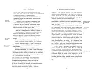 ..

                                                    Parte 7 - Do Homem                                             XlV. Da primeira e segunda Leis Naturais

                            e em Seu nome. Porque do contrário não podemos saber se os
                                                                                                        repúblicas, se eu me vir forçado a livrar-me de um ladrão prometendo-
                            nossos pactos foram aceitos ou não. Portanto, aqueles que fazem voto        lhe dinheiro, sou obrigado a pagá-Io, a não ser que a lei civil disso me
                            de alguma coisa contrária à lei de natureza fazem                           dispense. Porque tudo o que posso fazer licitamente sem obrigação
                            voto em vão, pois cumprir tal voto seria uma coisa injusta. E se            posso também compactuar licitamente por medo, e o que eu
                            for uma coisa ordenada pela lei de natureza, não é o voto, mas              compactuar licitamente não posso licitamente romper.
                            a lei, que os vincula.                                                            Um pacto anterior anula outro posterior. Porque um homem que
  Só há pacto do
  possível e ftturo.               A matéria ou objeto de um pacto é sempre alguma coisa                transmitiu hoje o seu direito a outro não o pode transmitir amanhã a       Pacto anterior com um
                                                                                                                                                                                   anula um posterior com
                            sujeita à deliberação (porque fazer o pacto é um ato da vonta               um terceiro; portanto, a promessa posterior não transmite direito          outro.
                            de, quer dizer, um ato, e o último ato, da deliberação); portan             algum, pois é nula.
                           to sempre se entende ser alguma coisa futura, e que é conside                      Um pacto em que eu me comprometa a não me defender da força
                           rada possível cumprir por aquele que faz o pacto.                            pela força é sempre nulo. Porque (conforme mostrei) ninguém pode           É nulo um pacto de
                                                                                                                                                                                   não se deftnder.
                                 Portanto, prometer o que se sabe ser impossível não é um               transferir ou renunciar ao seu direito de evitar a morte, os ferimentos
                                 pacto. Mas se só depois se mostrar impossível o que antes se           ou o cárcere (o que é o único fim da renúncia ao direito), e portanto a
                                considerava possível o pacto é válido e, embora não obrigue à           promessa de não resistir à força não transfere nenhum direito em pacto
                          própria coisa, obriga ao valor equivalente. Ou então, se tam                  algum, nem é obrigatória. Porque, embora se possa fazer um pacto nos       [70]

                                                                                                        seguintes termos: Se eu não fizer isto ou aquilo, mata-me, não se pode
                          bém isso for impossível, à tentativa sem fingimentos de cumprir
                                                                                                        fazêlos nestes termos: Se eu não fizer isto ou aquilo, não te resistirei
                          o mais possível; porque a mais do que isto ninguém pode ser
                                                                                                        quando vieres matar-me. Porque o homem escolhe por natureza o mal
 Como os pactos se        obrigado.
 tornam nulos.                                                                                          menor, que é o perigo de morte ao resistir, e não o mal maior, que é a
                                Os homens ficam liberados dos seus pactos de duas ma                    morte certa e imediata se não resistir. E isto é reconhecido como
                                neiras: ou cumprindo ou sendo perdoados. Pois o cumprimen               verdadeiro por todos os homens, quando fazem conduzir os criminosos
                                to é o fim natural da obrigação, e o perdão é a restituição da          para a execução e para a prisão rodeados de guardas armados, apesar
                         liberdade, sendo a retransferência daquele direito em que con                  de esses criminosos terem aceitado a lei que os condena.
Pactos extorquidos por
medo são válidos.        sistia a obrigação.                                                                  Um pacto segundo o qual alguém se acusa a si mesmo, sem
                                Os pactos celebrados por medo, na condição de simples                   garantia de perdão, é igualmente inválido. Pois na condição de
                                natureza, são obrigatórios. Por exemplo, se eu me comprometo a          natureza, em que todo homem é juiz, não há lugar para a acusação, e
                         pagar ao meu inimigo um resgate ou um serviço em troca da vida, fico           na república civil a acusação é seguida pelo castigo; como este é força,   Ninguém é obrigado a se

                         vinculado por esse pacto. Porque é um contrato em que um recebe o              ninguém é obrigado a não lhe resistir. O mesmo é verdadeiro a respeito     acusar.

                         benefício da vida, e o outro receberá dinheiro ou serviços em troca            da acusação daqueles em virtude de cuja condenação se fica na
                                                                                                        miséria, como a de um pai, uma esposa ou um benfeitor, porque o
                         dela. Conseqüentemente, quando não há
                                                                                                        testemunho de um tal acusador, se não for prestado voluntariamente,
                          outra lei (como é o caso na condição de simples natureza) que
                                                                                                        deve considerar-se corrompido pela natureza, e portanto não deve ser
                          proíba o cumprimento, o pacto é válido. Portanto, os prisionei                acei
                          ros de guerra que se comprometem a pagar o seu resgate são
                          obrigados a pagá-Io. E se por medo um príncipe mais fraco assi
                          na uma paz desvantajosa com outro mais forte, é obrigado a respeitá-
                          Ia, a não ser (como já foi dito) que surja algum novo e
                         justo motivo de temor para recomeçar a guerra. E mesmo nas
                                                          120                                                                            121
 