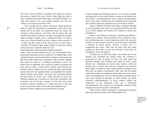 Parte 7 - Do Homem                                                    xv. De outras Leis de Natureza


       dar a isso o nome de injustiça, ou qualquer outro nome que se queira,       de uma sociedade está condenado a perecer, e se viver nessa sociedade
       mas jamais se poderá dizer que é contra a razão, dado que todas as          será graças aos erros dos outros homens, os quais ele não podia prever
       ações voluntárias dos homens tendem para o seu beneficio próprio, e as      nem calcular, e conseqüentemente contra a razão da sua preservação.
       ações mais razoáveis são as que melhor conduzem aos seus fins.              Assim, como todos os homens que não contribuem para a destruição
       Todavia, este especioso racioCÍnio é falso.                                 dele evitam-no apenas por ignorância do que é bom para si mesmos.
             Pois a questão não diz respeito a promessas mútuas quando de                Quanto à hipótese de adquirir uma segura e perpétua felicidade
[73    ambos os lados não há garantia de cumprimento, assim como ocorre            no céu, por qualquer meio, trata-se de uma pretensão frívola, pois para
J
       quando não há um poder civil estabelecido acima dos autores das             tal só se pode imaginar uma maneira: não rompendo os pactos, mas
       promessas. Essas promessas, com efeito, não são pactos. Mas seja            cumprindo-os.
       quando um dos lados já cumpriu a sua parte, seja quando há um poder               Quanto à outra hipótese, de alcançar a soberania pela rebelião, é
       capaz de obrigar a cumprir, põe-se o problema de saber se é contra a        evidente que a tentativa, mesmo coroada de êxito, écontrária à razão:
       razão, isto é, contra o beneficio do outro, cumprir ou não a sua parte. E   por um lado porque não é razoável esperar que tenha êxito, antes pelo
       eu afirmo que não é contra a razão. Para prová-lo, há várias coisas a       contrário; por outro, porque ao fazê10 se ensina aos outros a conquistar
       considerar. Em primeiro lugar, quando alguém faz algo que, embora           a soberania da mesma maneira. Portanto, a justiça, isto é, o
       possa ser previsto e calculado, tende para a sua                            cumprimento dos pactos, éuma regra da razão, pela qual somos
       própria destruição, mesmo que algum acidente inesperado                     proibidos de fazer todas as coisas que destroem a nossa vida; por
      venha a tornar essa ação benéfica para ele, tais acontecimentos não a        conseguinte é uma lei de natureza.
      transformam numa ação razoável ou judiciosa. Em segundo lugar, numa                Há alguns que vão ainda mais longe, e não aceitam que a lei de
      condição de guerra, em que cada homem é inimigo de cada homem, por           natureza seja constituída por aquelas regras que conduzem à
      falta de um poder comum que os mantenha a todos aterrados, ninguém           preservação da vida do homem na Terra, mas pelas regras que
      pode esperar ser capaz de se defender da destruição só com a sua             permitem conseguir uma felicidade eterna depois da morte, à qual
      própria força ou sagacidade, sem o auxílio de aliados, em alianças das       pensam que o rompimento dos pactos possa conduzir, sendo este
      quais cada um espera a mesma defesa. Portanto, quem declarar que             portanto justo e razoável (são esses que consideram obra meritória
      considera razoável enganar aos que o ajudam não pode razoavelmente           matar, depor, ou rebelar-se contra o poder soberano constituído acima
      esperar outros meios de segurança senão os que dependem do seu poder         deles pelo seu próprio consentimento). Mas, como não há nenhum
      isolado. Portanto, quem quebra o seu pacto, e por conseguinte declara        conhecimento natural da condição do homem depois da morte, e muito
      que pode fazê-lo de acordo com a razão, não pode ser aceito por              menos da recompensa que lá se dá à falta de palavra, havendo apenas        [74]

                                                                                   uma crença baseada na afirmação de outros homens, que dizem
      nenhuma sociedade que se constitua em vista da paz e da defesa, a não
                                                                                   conhecê-Ia sobrenaturalmente, ou dizem conhecer aqueles que
      ser devido a um erro dos que o aceitam. E se for aceito não se pode
                                                                                   conheceram os que conheceram outros que a conheceram
      continuar a admiti-lo, quando se vê o perigo desse erro; e não seria
                                                                                   sobrenaturalmente, não é possível, por conseguinte, considerar a falta
      razoável esse homem contar com tais erros como garantia da sua
                                                                                   de palavra um preceito da razão, ou da natureza.
      segurança. Portanto, alguém que seja deixado fora ou expulso
                                                                                         Outros há que, embora reconheçam o cumprimento da palavra
                                                                                   dada como uma lei de natureza, não obstante abrem exce

                                                                                                                                                              Os pactos não são
                                                                                                                                                              anulados pew vicio da
                                                                                                                                                              pessoa com quem
                                                                                                                                                              são feitos.


                                        126                                                                         127
 